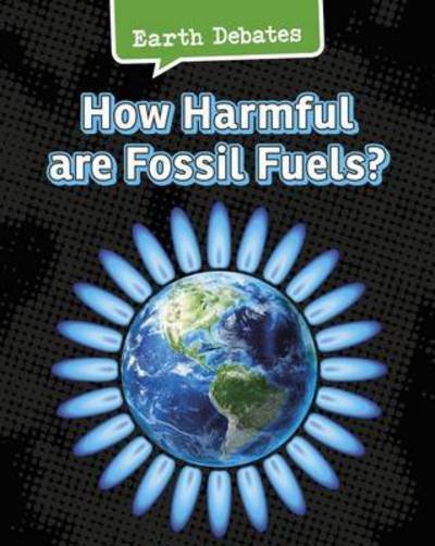 Cover for Catherine Chambers · How Harmful Are Fossil Fuels? - Earth Debates (Pocketbok) (2016)