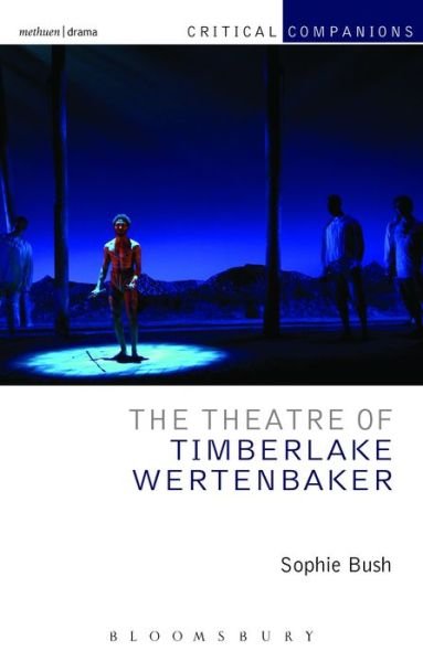 Cover for Bush, Sophie (Sheffield Hallam University, UK) · The Theatre of Timberlake Wertenbaker - Critical Companions (Paperback Book) (2013)
