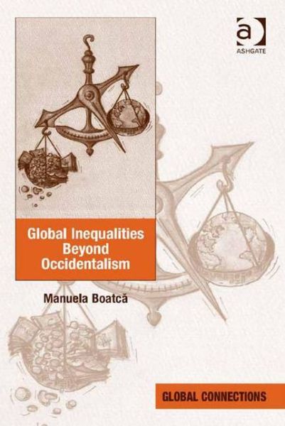 Global Inequalities Beyond Occidentalism - Global Connections - Manuela Boatca - Books - Taylor & Francis Ltd - 9781409442790 - January 28, 2015