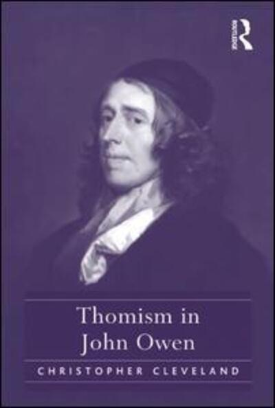 Cover for Christopher Cleveland · Thomism in John Owen (Hardcover Book) [New edition] (2013)