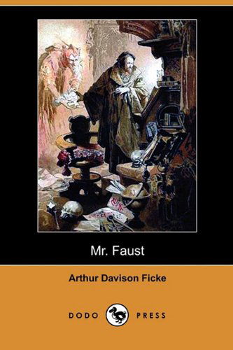 Mr. Faust (Dodo Press) - Arthur Davison Ficke - Kirjat - Dodo Press - 9781409976790 - perjantai 30. lokakuuta 2009