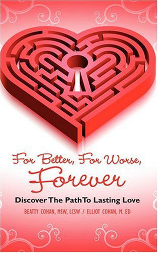 Cover for Elliot Cohan · For Better, for Worse, Forever: Discover the Path to Lasting Love (Taschenbuch) (2004)