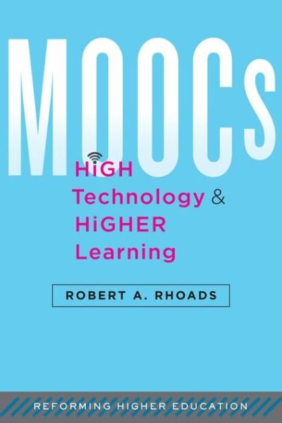 Cover for Rhoads, Robert A. (UCLA) · MOOCs, High Technology, and Higher Learning - Reforming Higher Education: Innovation and the Public Good (Innbunden bok) (2015)