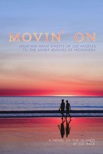 Cover for Joe Race · Movin' On: from the Mean Streets of Los Angeles to the Sandy Beaches of Micronesia (Paperback Book) (2007)