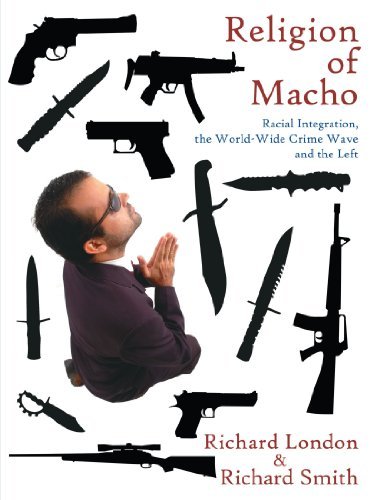 Cover for Richard Smith · Religion of Macho: Racial Integration, the World-wide Crime Wave and the Left (Taschenbuch) (2006)