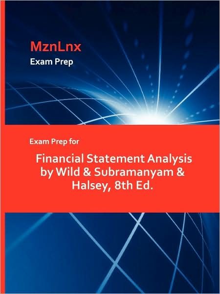 Cover for Wild &amp; Subramanyam &amp; Halsey, &amp; Subramanyam &amp; Halsey · Exam Prep for Financial Statement Analysis by Wild &amp; Subramanyam &amp; Halsey, 8th Ed. (Paperback Book) (2009)