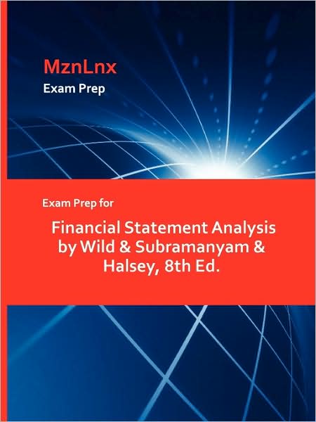 Exam Prep for Financial Statement Analysis by Wild & Subramanyam & Halsey, 8th Ed. - Wild & Subramanyam & Halsey, & Subramanyam & Halsey - Books - Mznlnx - 9781428869790 - August 11, 2009