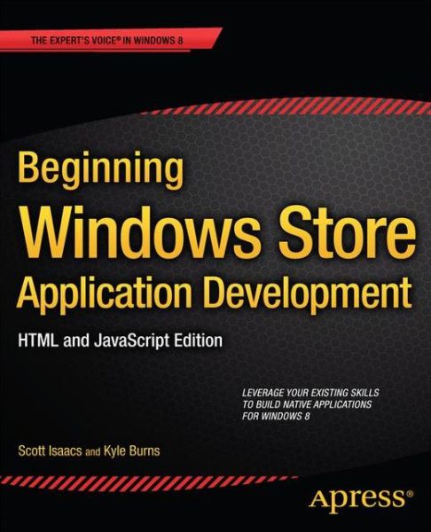 Cover for Isaacs, Scott, MD. , F. A. C. P, F. A. C. E. · Beginning Windows Store Application Development: HTML and JavaScript Edition (Paperback Book) [1st edition] (2013)