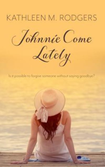 Cover for Kathleen M. Rodgers · Johnnie Come Lately (Book) (2018)