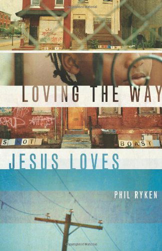 Loving the Way Jesus Loves - Philip Graham Ryken - Books - Crossway Books - 9781433524790 - January 31, 2012