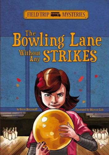 Cover for Steve Brezenoff · The Bowling Lane Without Any Strikes (Field Trip Mysteries) (Hardcover Book) (2013)
