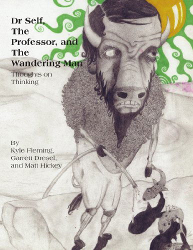 Cover for Kyle Fleming · Dr Self, the Professor, and the Wandering Man: Thoughts on Thinking (Paperback Book) (2009)