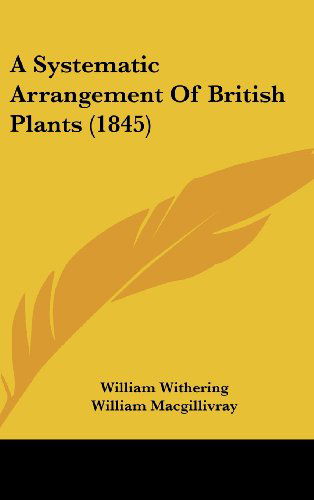 Cover for William Withering · A Systematic Arrangement of British Plants (1845) (Hardcover Book) (2008)