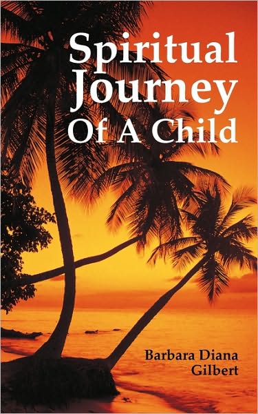 Cover for Barbara Diana Gilbert · Spiritual Journey of a Child (Paperback Book) (2009)