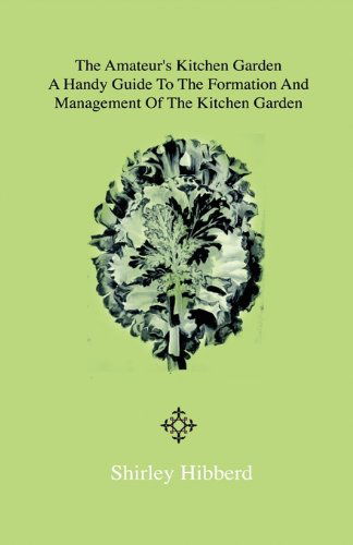 Cover for Shirley Hibberd · The Amateur's Kitchen Garden - Frame-ground and Forcing Pit: a Handy Guide to the Formation and Management of the Kitchen Garden and the Cultivation O (Paperback Book) (2009)