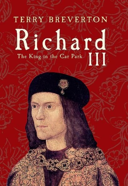 Cover for Terry Breverton · Richard III: The King in the Car Park (Paperback Bog) (2015)