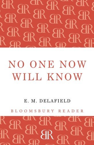Cover for E. M. Delafield · No One Now Will Know (Paperback Bog) [Reprint edition] (2012)
