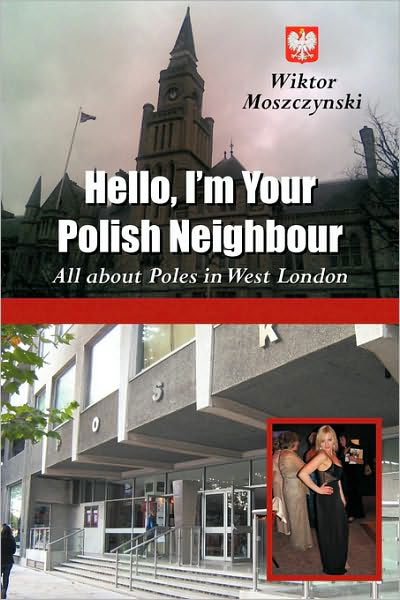 Cover for Wiktor Moszczynski · Hello, I'm Your Polish Neighbour: All about Poles in West London (Paperback Bog) (2010)