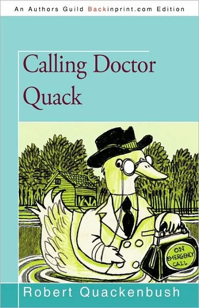 Calling Doctor Quack - Quackenbush Robert Quackenbush - Boeken - iUniverse - 9781450213790 - 7 mei 2010