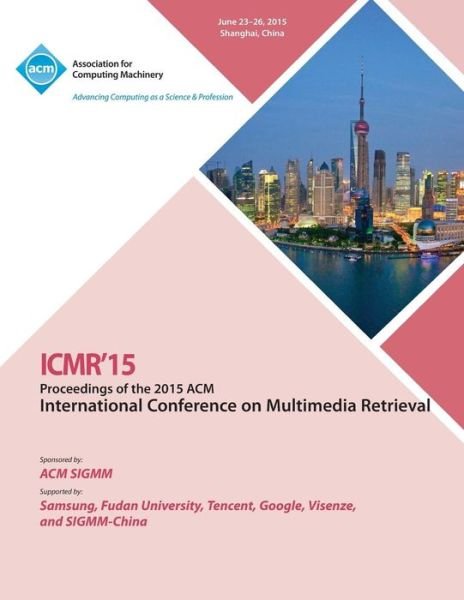 Cover for Icmr 15 Conference Committee · ICMR 15 2015 International Conference on Multimedia Retrieval (Paperback Bog) (2015)