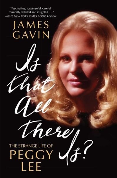 Is That All There Is?: The Strange Life of Peggy Lee - James Gavin - Livres - Atria Books - 9781451641790 - 6 octobre 2015