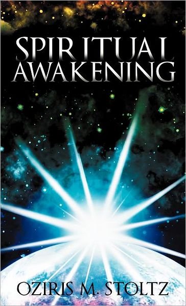 Cover for Oziris M Stoltz · Spiritual Awakening (Hardcover bog) (2012)