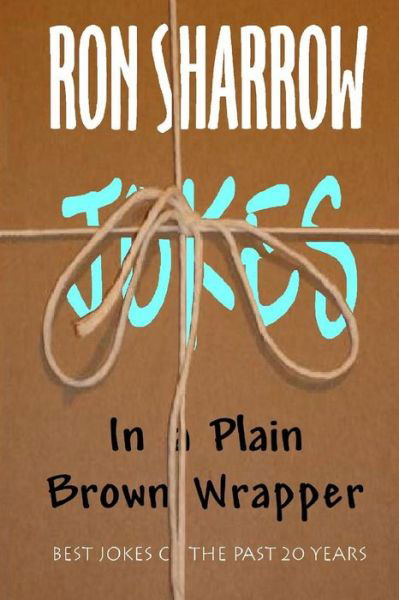 Cover for Ron Sharrow · Jokes in a Plain Brown Wrapper (Pocketbok) (2010)