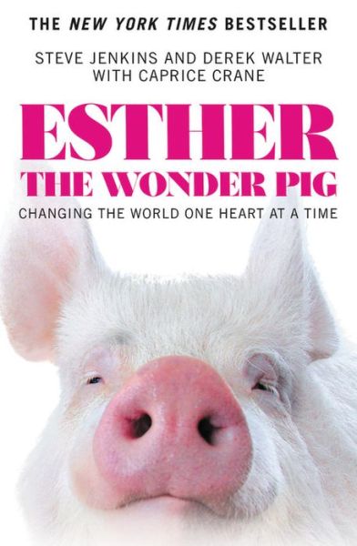 Cover for Steve Jenkins · Esther the Wonder Pig: Changing the World One Heart at a Time (Paperback Book) (2017)