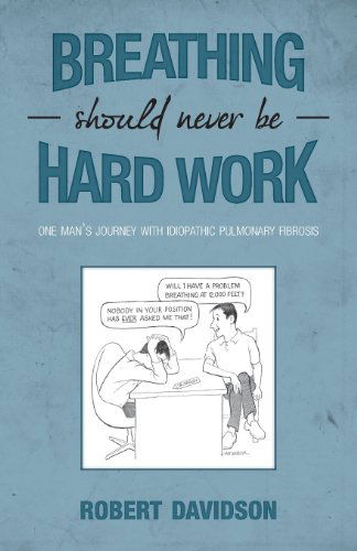 Cover for Robert Davidson · Breathing Should Never Be Hard Work: One Man's Journey with Idiopathic Pulmonary Fibrosis (Paperback Book) (2013)