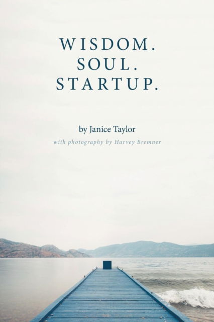 Cover for Janice Taylor · Wisdom. Soul. Startup. (Pocketbok) (2016)