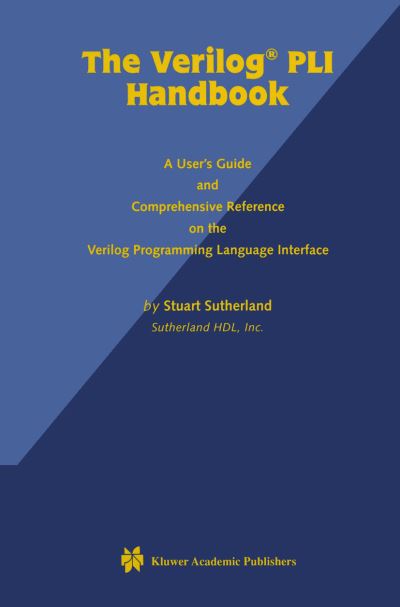 Cover for Stuart Sutherland · The Verilog PLI Handbook: A User's Guide and Comprehensive Reference on the Verilog Programming Language Interface (Pocketbok) [Softcover reprint of the original 1st ed. 1999 edition] (2012)