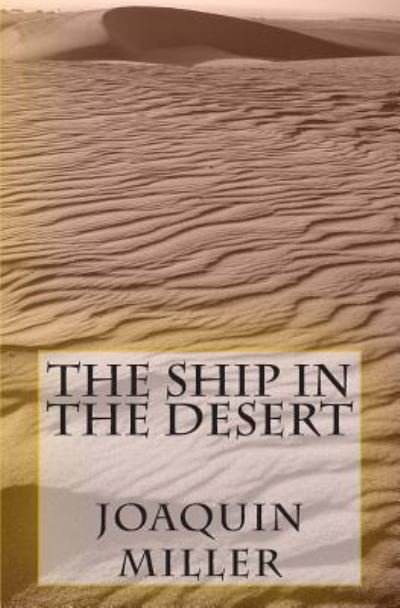 Cover for Joaquin Miller · The Ship in the Desert (Paperback Book) (2011)