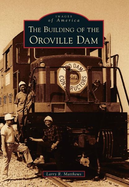 Cover for Larry R Matthews · The Building of the Oroville Dam (Paperback Book) (2014)