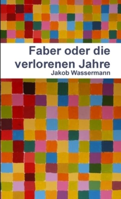 Cover for Jakob Wassermann · Faber Oder Die Verlorenen Jahre (Book) (2012)