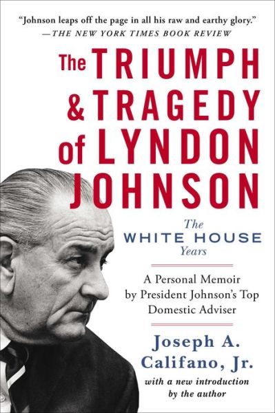 Cover for Califano, Joseph A., Jr. · The Triumph &amp; Tragedy of Lyndon Johnson: The White House Years (Pocketbok) [Re-issue edition] (2015)