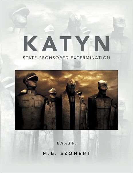 Cover for M.b. Szonert · Katyn: State-sponsored Extermination: Collection of Essays (Paperback Bog) (2012)