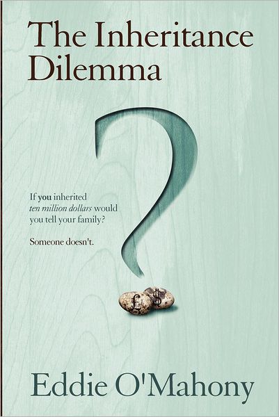 The Inheritance Dilemma - Mr Eddie O\'mahony - Böcker - Createspace - 9781478244790 - 26 juli 2012