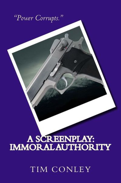 Cover for Tim Conley · A Screenplay: Immoral Authority (Paperback Book) (2012)