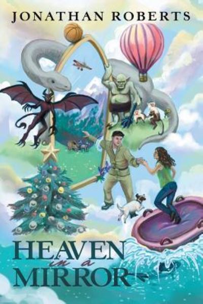 Heaven in a Mirror - Jonathan Roberts - Książki - Archway Publishing - 9781480827790 - 22 kwietnia 2016