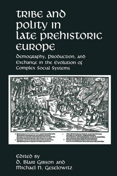 Cover for D Blair Gibson · Tribe and Polity in Late Prehistoric Europe: Demography, Production, and Exchange in the Evolution of Complex Social Systems (Paperback Book) [Softcover reprint of the original 1st ed. 1988 edition] (2013)