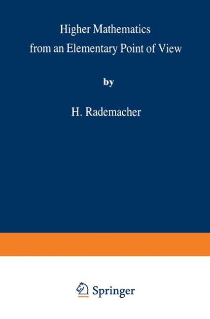 Higher Mathematics from an Elementary Point of View - Hans Rademacher - Books - Springer-Verlag New York Inc. - 9781489949790 - September 11, 2013