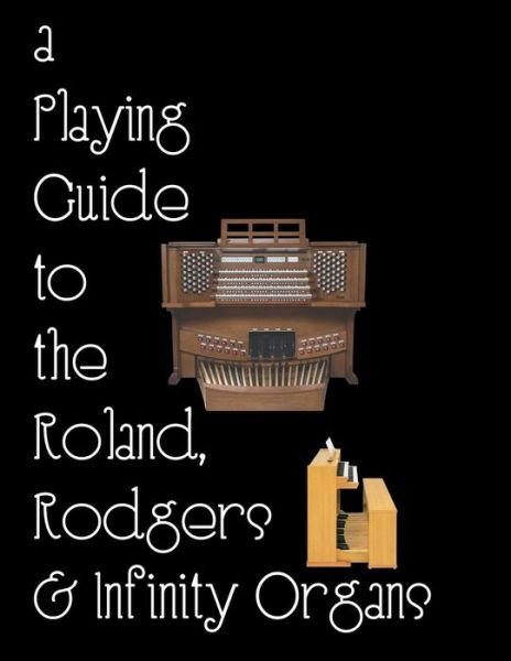 Cover for Noel Jones · Playing the Church Organ - Book 13: a Playing Guide to the Roland, Rodgers and Infinity Organs. (Taschenbuch) (2013)