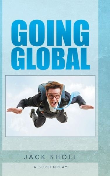 Cover for Jack Sholl · Going Global (Hardcover Book) (2014)