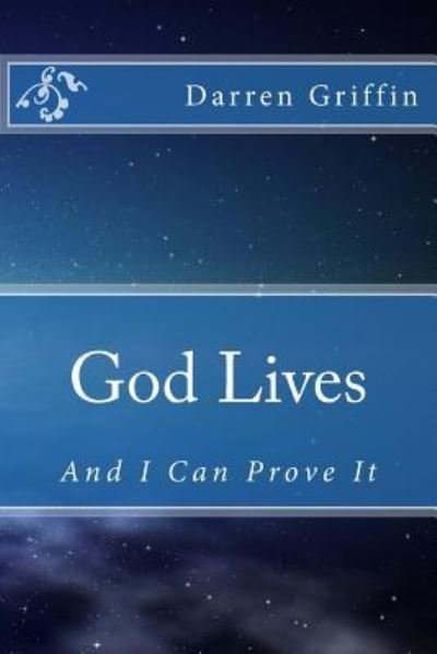 Darren Griffin · God Lives, and I Can Prove It (Paperback Book) (2014)