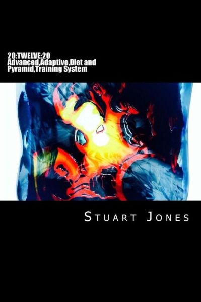 Cover for Mr Stuart Jones · 20: Twelve:20 Advanced, Adaptive, Diet and Pyramid Training System (Paperback Book) (2014)