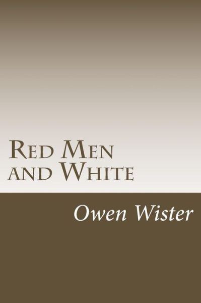 Cover for Owen Wister · Red men and White (Paperback Book) (2014)