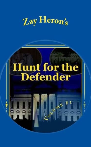 Cover for Zay Heron · Hunt for the Defender: a Political Fantasy Novel #1 (Paperback Book) (2014)