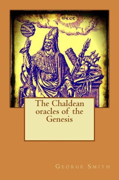 Cover for George Smith · The Chaldean Oracles of the Genesis (Paperback Book) (2015)