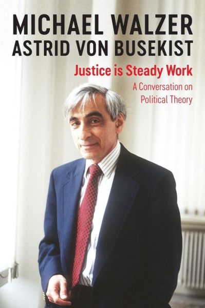 Cover for Michael Walzer · Justice is Steady Work: A Conversation on Political Theory (Hardcover Book) (2020)