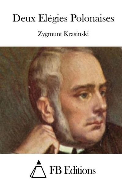 Deux Elegies Polonaises - Zygmunt Krasinski - Boeken - Createspace - 9781511482790 - 27 maart 2015